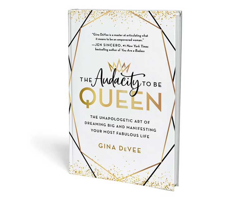 The Audacity to Be Queen by Gina DeVee